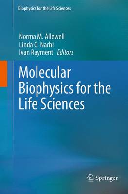 Molecular Biophysics for the Life Sciences Softcover reprint of the original 1st ed. 2013