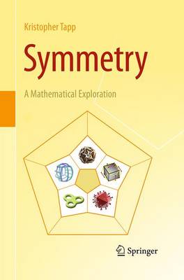 Symmetry: A Mathematical Exploration Softcover reprint of the original 1st ed. 2012