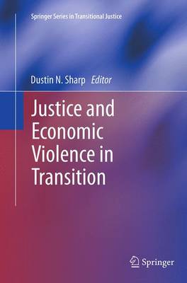 Justice and Economic Violence in Transition Softcover reprint of the original 1st ed. 2014