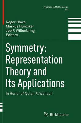 Symmetry: Representation Theory and Its Applications: In Honor of Nolan R. Wallach Softcover reprint of the original 1st ed. 2014
