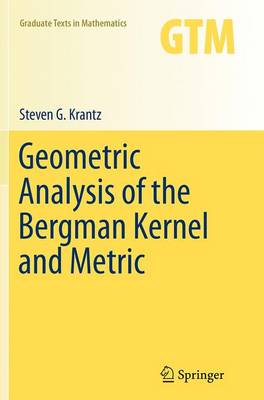 Geometric Analysis of the Bergman Kernel and Metric Softcover reprint of the original 1st ed. 2013