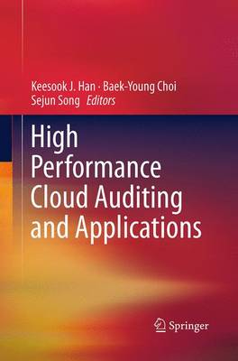High Performance Cloud Auditing and Applications Softcover reprint of the original 1st ed. 2014