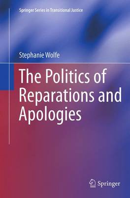 Politics of Reparations and Apologies Softcover reprint of the original 1st ed. 2014