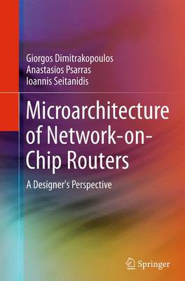 Microarchitecture of Network-on-Chip Routers: A Designer's Perspective Softcover reprint of the original 1st ed. 2015