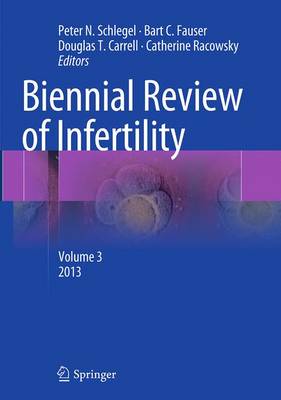 Biennial Review of Infertility: Volume 3 Softcover reprint of the original 1st ed. 2013