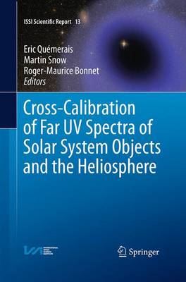 Cross-Calibration of Far UV Spectra of Solar System Objects and the  Heliosphere Softcover reprint of the original 1st ed. 2013