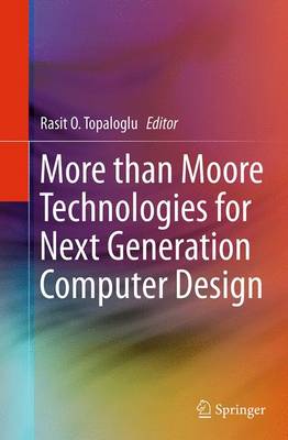 More than Moore Technologies for Next Generation Computer Design Softcover reprint of the original 1st ed. 2015