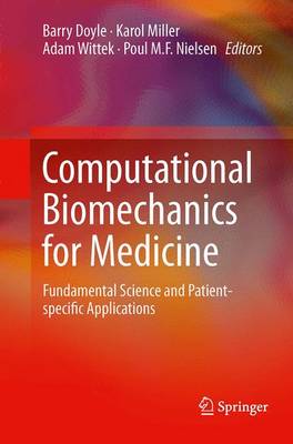 Computational Biomechanics for Medicine: Fundamental Science and Patient-specific Applications Softcover reprint of the original 1st ed. 2014
