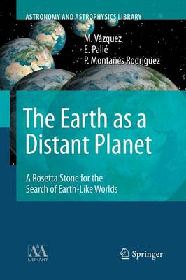 Earth as a Distant Planet: A Rosetta Stone for the Search of Earth-Like Worlds Softcover reprint of the original 1st ed. 2010
