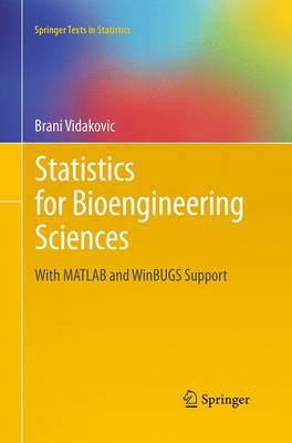 Statistics for Bioengineering Sciences: With MATLAB and WinBUGS Support Softcover reprint of the original 1st ed. 2011