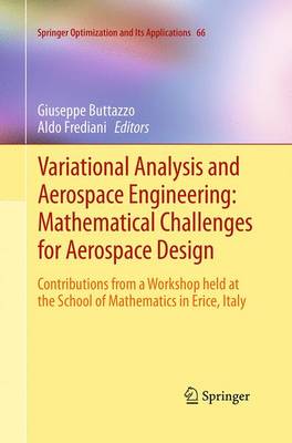 Variational Analysis and Aerospace Engineering: Mathematical Challenges for  Aerospace Design: Contributions from a Workshop held at the School of Mathematics in Erice,  Italy Softcover reprint of the original 1st ed. 2012