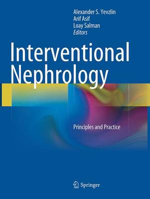 Interventional Nephrology: Principles and Practice Softcover reprint of the original 1st ed. 2014
