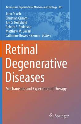 Retinal Degenerative Diseases: Mechanisms and Experimental Therapy Softcover reprint of the original 1st ed. 2014
