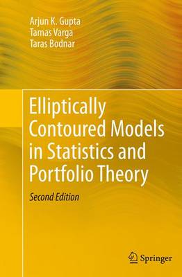 Elliptically Contoured Models in Statistics and Portfolio Theory Softcover reprint of the original 2nd ed. 2013