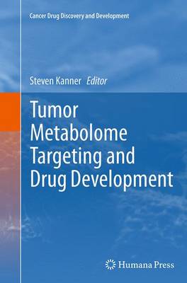 Tumor Metabolome Targeting and Drug Development Softcover reprint of the original 1st ed. 2014