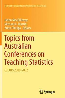 Topics from Australian Conferences on Teaching Statistics: OZCOTS 2008-2012 Softcover reprint of the original 1st ed. 2014