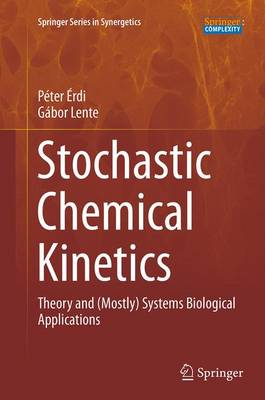 Stochastic Chemical Kinetics: Theory and (Mostly) Systems Biological Applications Softcover reprint of the original 1st ed. 2014