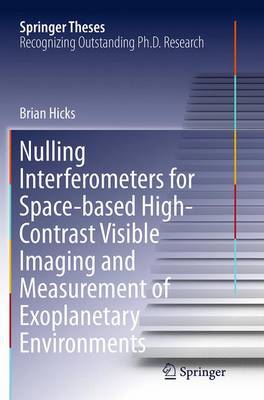 Nulling Interferometers for Space-based High-Contrast Visible Imaging and  Measurement of Exoplanetary Environments Softcover reprint of the original 1st ed. 2014