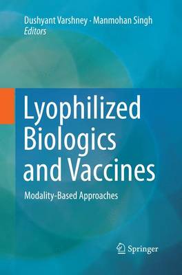 Lyophilized Biologics and Vaccines: Modality-Based Approaches Softcover reprint of the original 1st ed. 2015