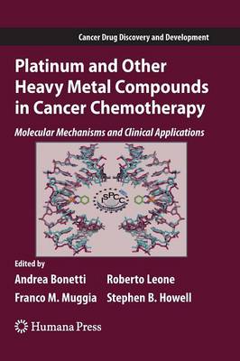 Platinum and Other Heavy Metal Compounds in Cancer Chemotherapy: Molecular Mechanisms and Clinical Applications Softcover reprint of the original 1st ed. 2009