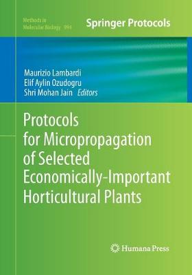 Protocols for Micropropagation of Selected Economically-Important  Horticultural Plants Softcover reprint of the original 1st ed. 2013