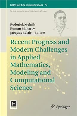 Recent Progress and Modern Challenges in Applied Mathematics, Modeling and  Computational Science 1st ed. 2017