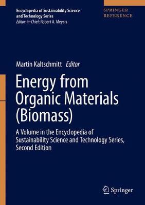 Energy from Organic Materials (Biomass): A Volume in the Encyclopedia of Sustainability Science and Technology,  Second Edition 1st ed. 2019