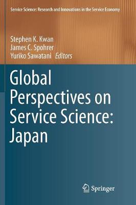 Global Perspectives on Service Science: Japan Softcover reprint of the original 1st ed. 2016