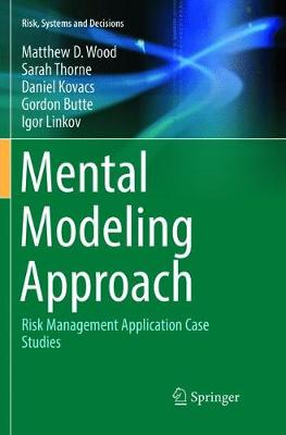 Mental Modeling Approach: Risk Management Application Case Studies Softcover Reprint of the Original 1st 2017 ed.