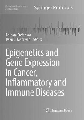 Epigenetics and Gene Expression in Cancer, Inflammatory and Immune Diseases Softcover reprint of the original 1st ed. 2017
