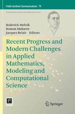 Recent Progress and Modern Challenges in Applied Mathematics, Modeling and  Computational Science Softcover reprint of the original 1st ed. 2017