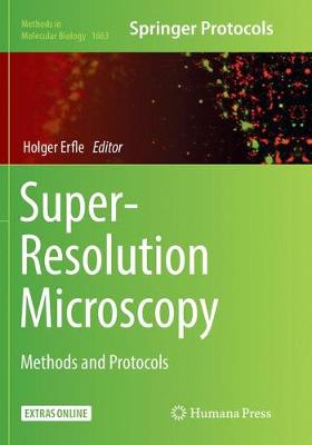 Super-Resolution Microscopy: Methods and Protocols Softcover reprint of the original 1st ed. 2017