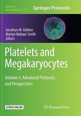 Platelets and Megakaryocytes: Volume 4, Advanced Protocols and Perspectives Softcover reprint of the original 1st ed. 2018
