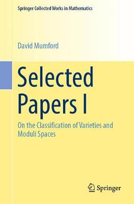 Selected Papers I: On the Classification of Varieties and Moduli Spaces 1st ed. 2004