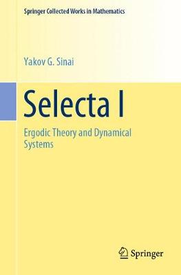 Selecta I: Ergodic Theory and Dynamical Systems 2010 ed.