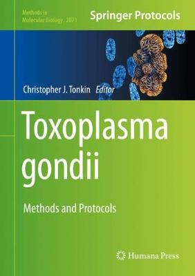 Toxoplasma gondii: Methods and Protocols