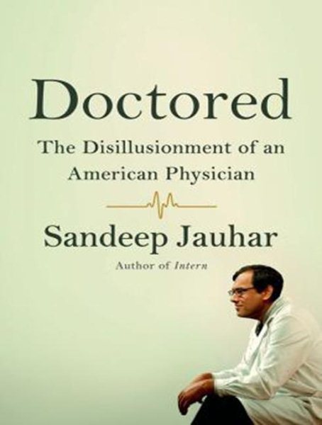 Doctored: The Disillusionment of an American Physician Unabridged edition