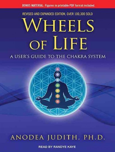 Wheels of Life: A User's Guide to the Chakra System Unabridged edition