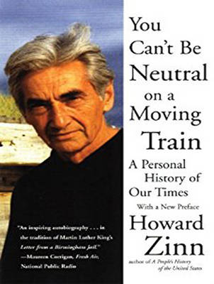 You Can't Be Neutral on a Moving Train: A Personal History of Our Times Unabridged edition