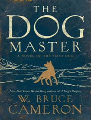 Dog Master: A Novel of the First Dog Unabridged edition