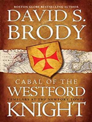 Cabal of The Westford Knight: Templars at the Newport Tower Unabridged edition