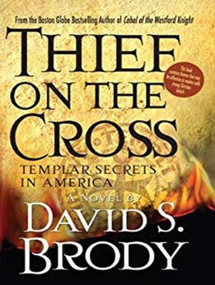 Thief on the Cross: Templar Secrets in America Unabridged edition