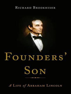 Founders' Son: A Life of Abraham Lincoln Unabridged edition