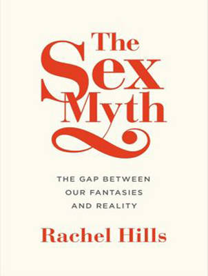 Sex Myth: The Gap Between Our Fantasies and Reality Unabridged edition