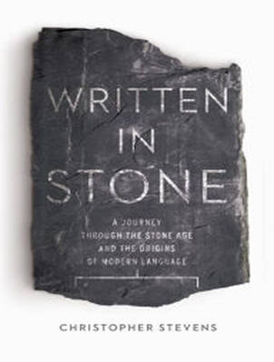 Written in Stone: A Journey Through the Stone Age and the Origins of Modern Language Unabridged edition