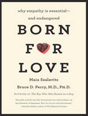 Born for Love: Why Empathy Is Essential--and Endangered Unabridged edition