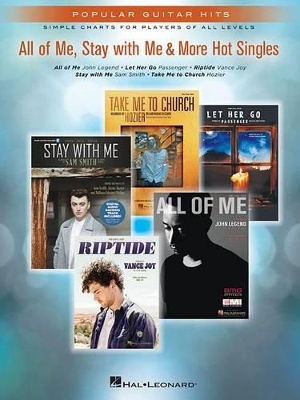 All of Me, Stay With Me & More Hot Singles Popular Guitar Hits Simple Charts for Players of All Levels