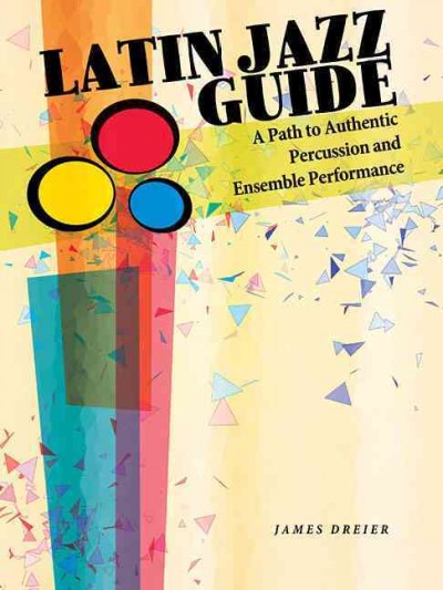 Latin Jazz Guide A Path to Authentic Percussion and Ensemble Performance