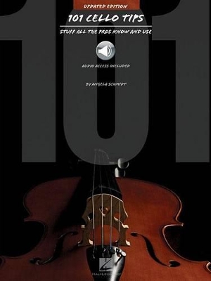 101 Cello Tips - Updated Edition Stuff All the Pros Know and Use