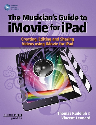 Musicians Guide to iMovie for iPad: Creating, Editing and Sharing Videos Using iMovie for iPad